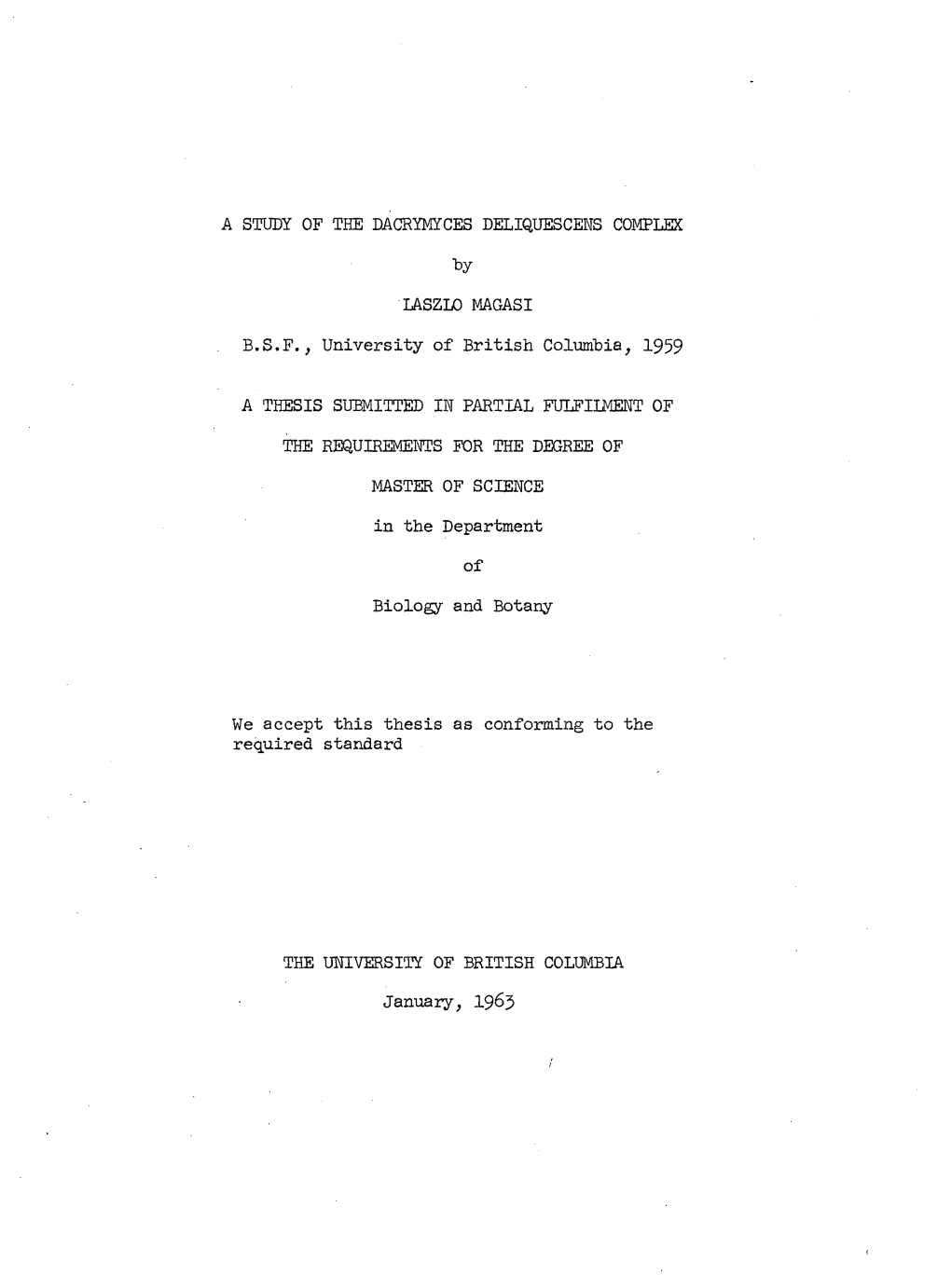 A STUDY of the DACRYMYCES DELIQUESCENS COMPLEX By