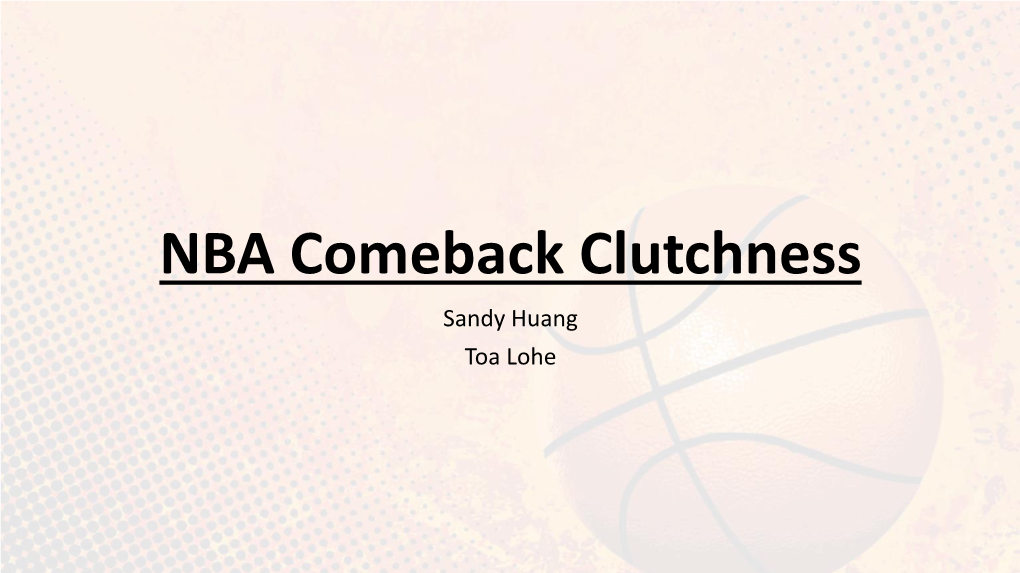 NBA Comeback Clutchness Sandy Huang Toa Lohe OUTLINE