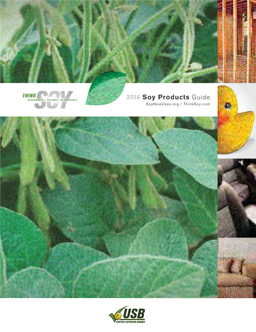 2016 Soy Products Guide Soynewuses.Org / Thinksoy.Com the Use of Soybean Derivatives in Manufacturing Isn’T New