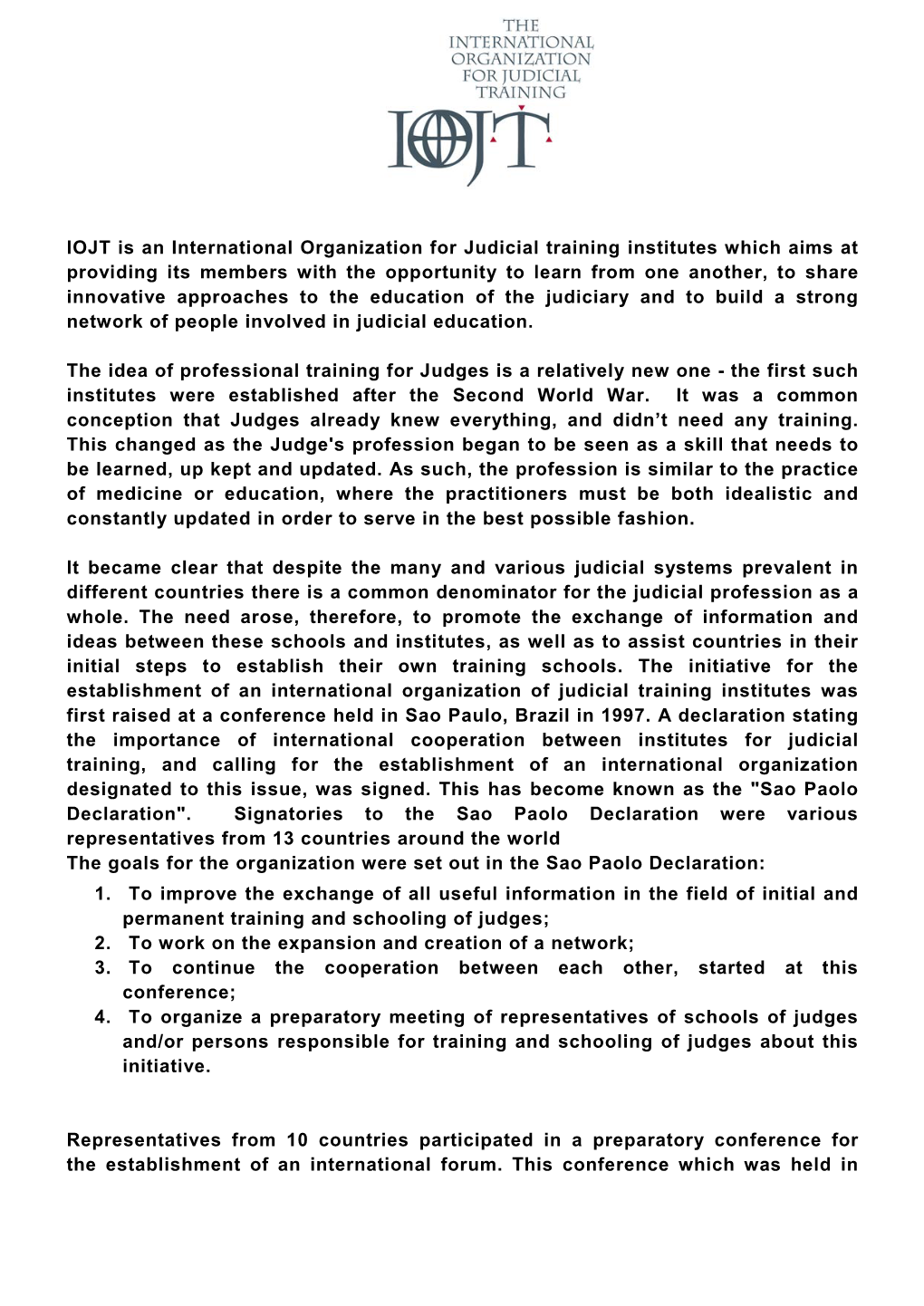 IOJT Is an International Organization for Judicial Training Institutes Which Aims at Providing Its Members with the Opportunity