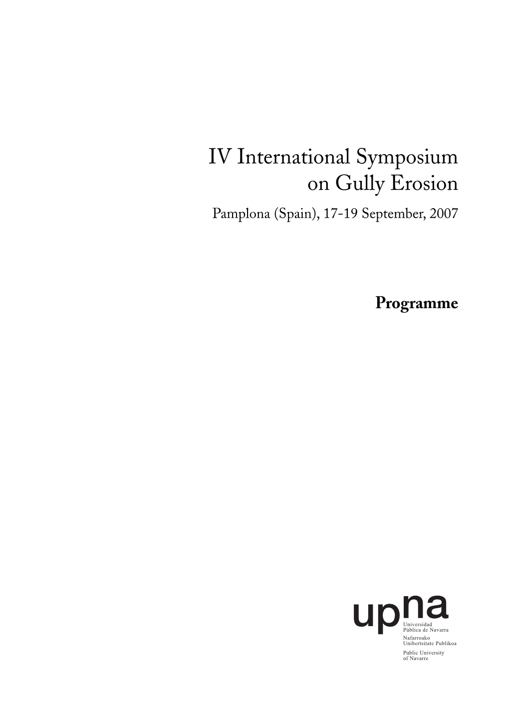 IV International Symposium on Gully Erosion Pamplona (Spain), 17-19 September, 2007