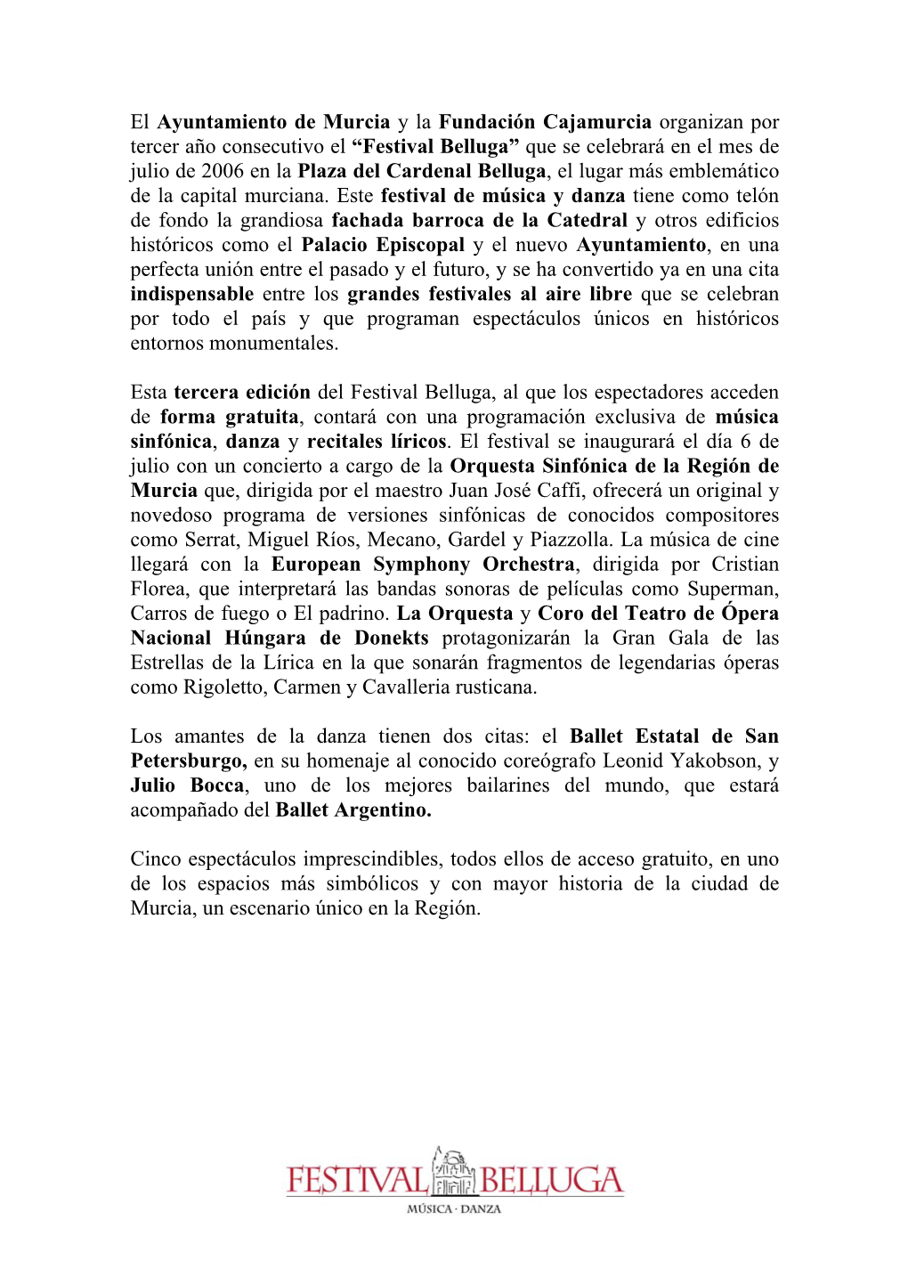 Festival Belluga” Que Se Celebrará En El Mes De Julio De 2006 En La Plaza Del Cardenal Belluga, El Lugar Más Emblemático De La Capital Murciana