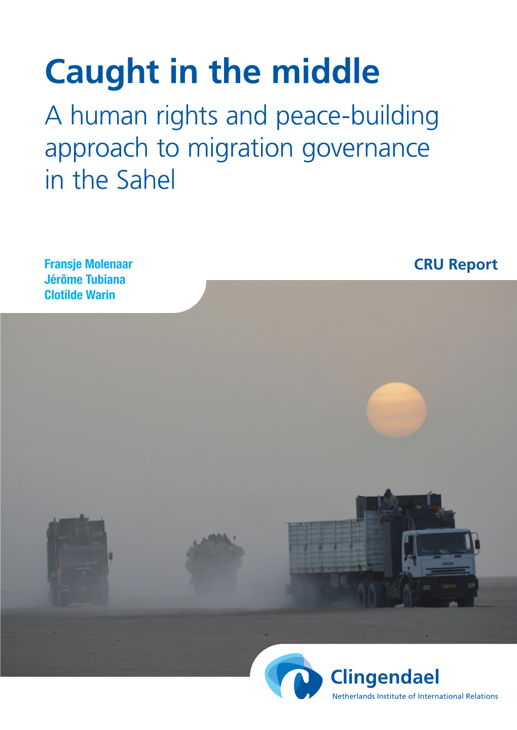 Caught in the Middle a Human Rights and Peace-Building Approach to Migration Governance in the Sahel