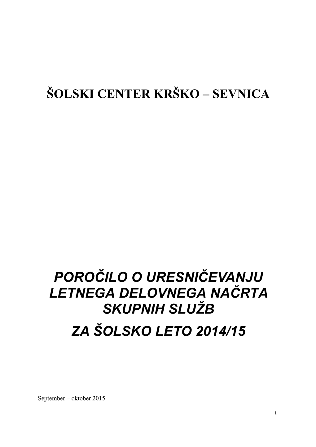 Poročilo O Uresničevanju Letnega Delovnega Načrta Skupnih Sluţb Za Šolsko Leto 2014/15