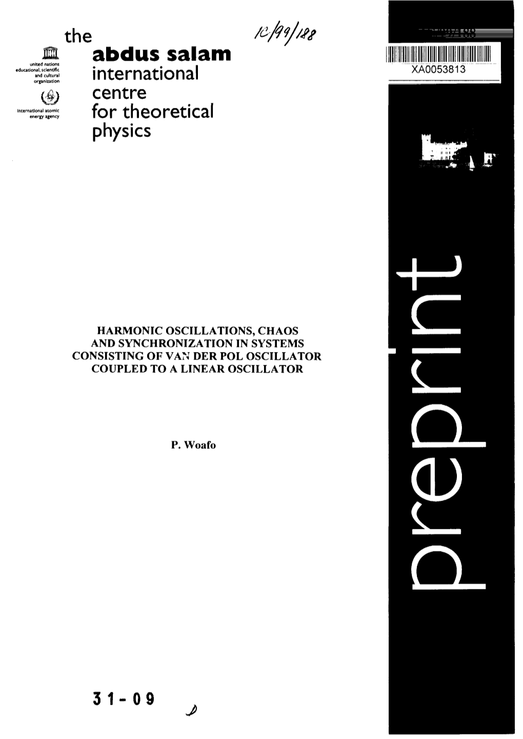 Abdus Salam United Nations Educational, Scientific and Cuftura! XA0053813 Organization International Centre International Atomic Energy Agency for Theoretical Physics