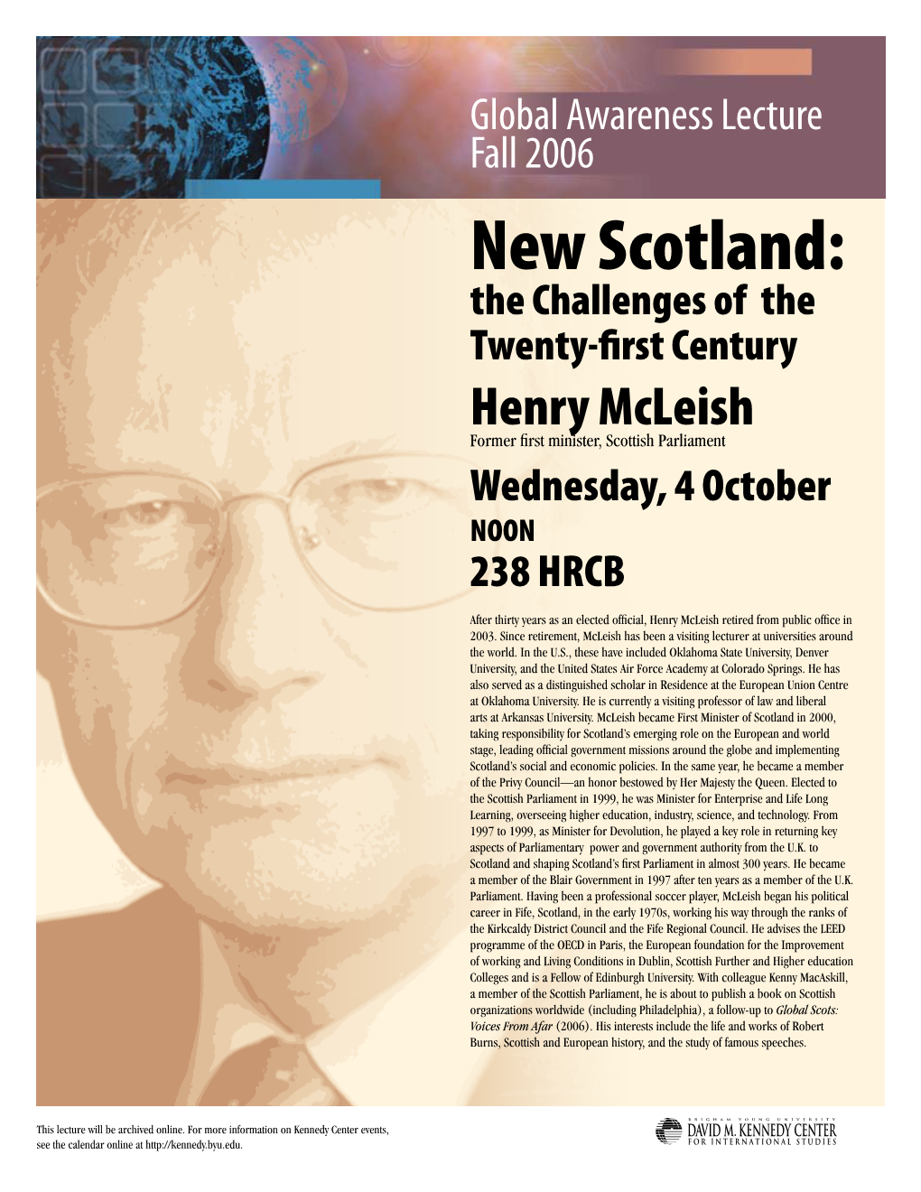 New Scotland: the Challenges of the Twenty-First Century Henry Mcleish Former First Minister, Scottish Parliament Wednesday, 4 October Noon 238 HRCB