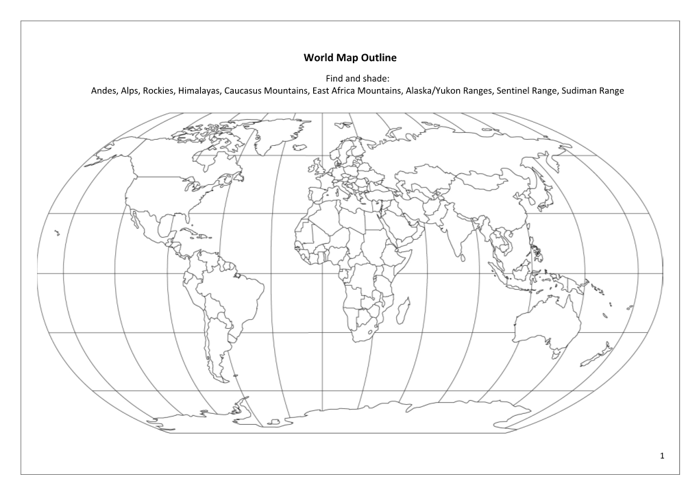 World Map Outline Find and Shade: Andes, Alps, Rockies, Himalayas, Caucasus Mountains, East Africa Mountains, Alaska/Yukon Ranges, Sentinel Range, Sudiman Range