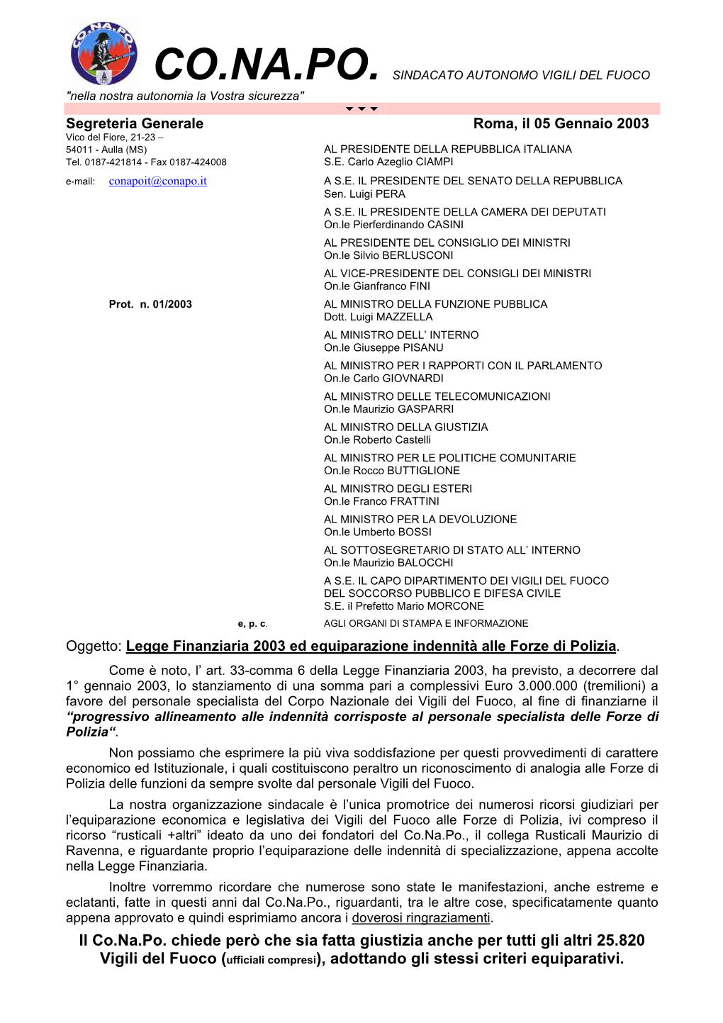 Il Co.Na.Po. Chiede Però Che Sia Fatta Giustizia Anche Per Tutti Gli Altri 25.820 Vigili Del Fuoco (Ufficiali Compresi), Adottando Gli Stessi Criteri Equiparativi