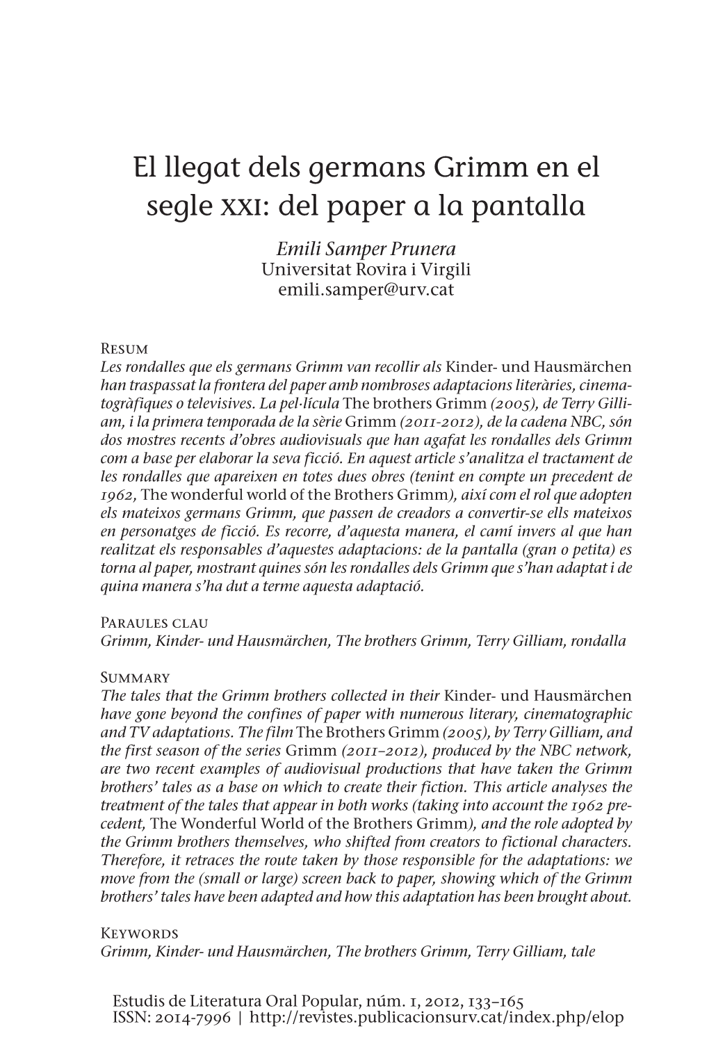 El Llegat Dels Germans Grimm En El Segle Xxi: Del Paper a La Pantalla Emili Samper Prunera Universitat Rovira I Virgili Emili.Samper@Urv.Cat