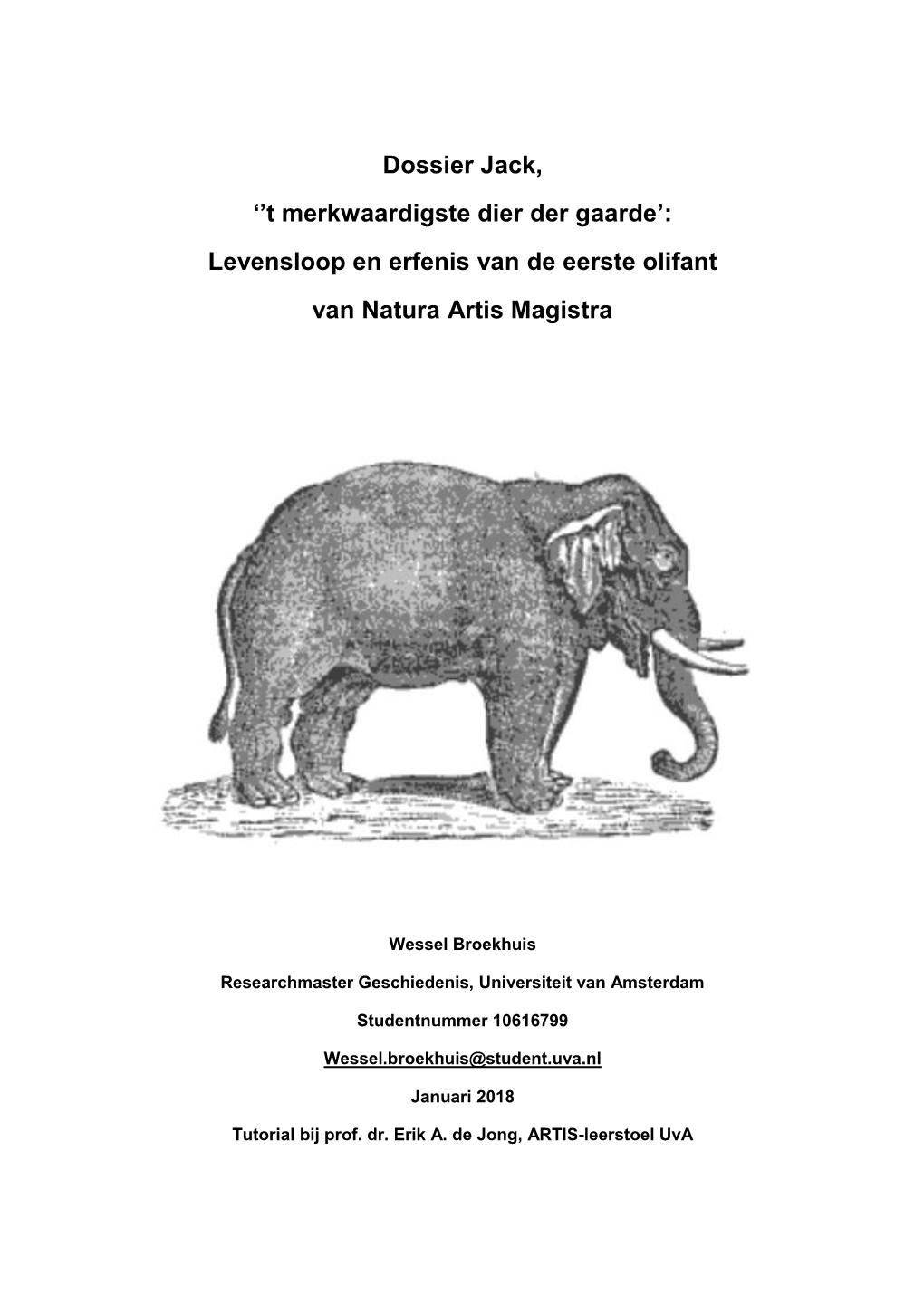 Dossier Jack, ''T Merkwaardigste Dier Der Gaarde': Levensloop En Erfenis Van De Eerste Olifant Van Natura Artis Magistra