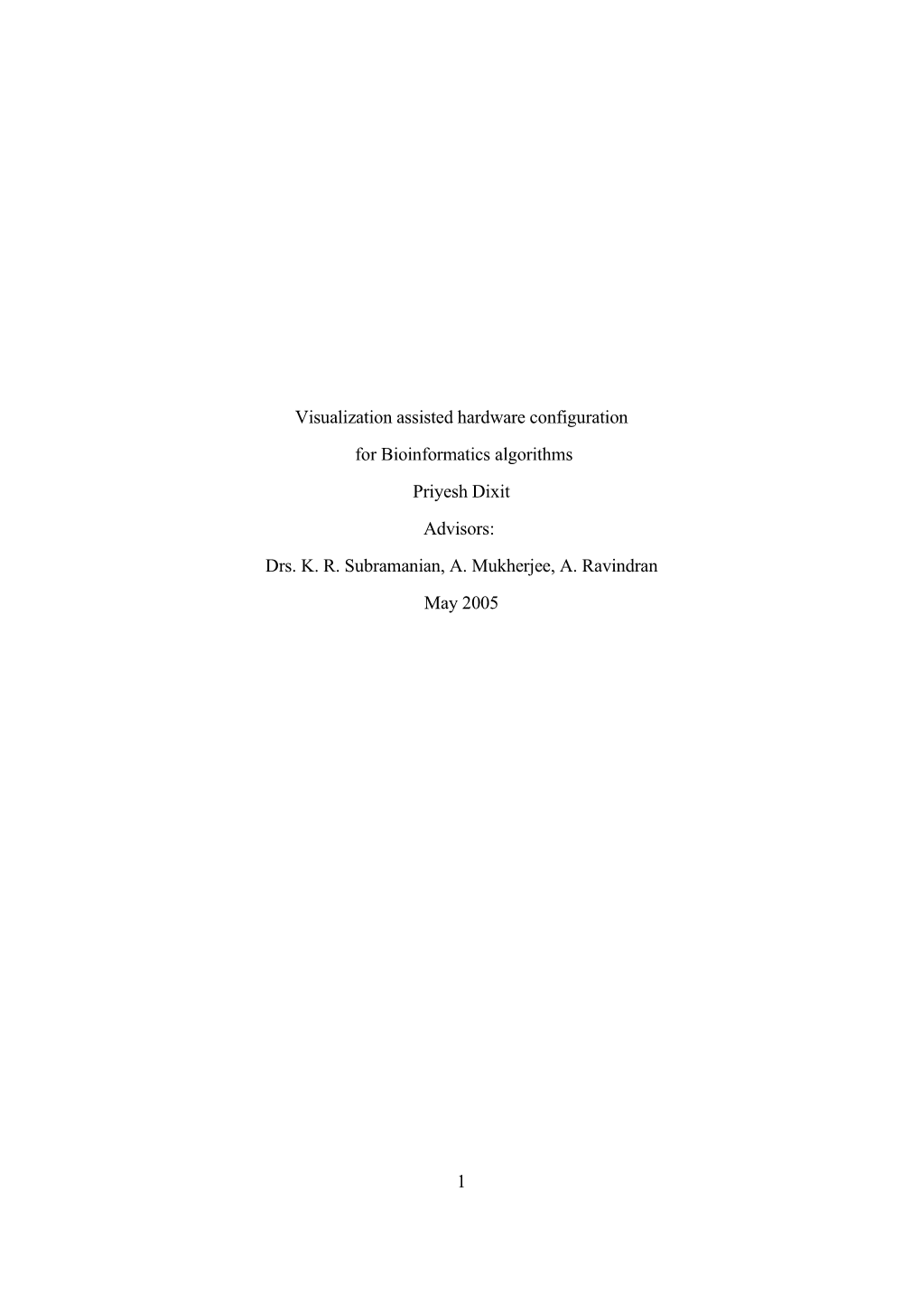 Visualization Assisted Hardware Configuration for Bioinformatics Algorithms Priyesh Dixit Advisors: Drs. K. R. Subramanian, A. Mukherjee, A