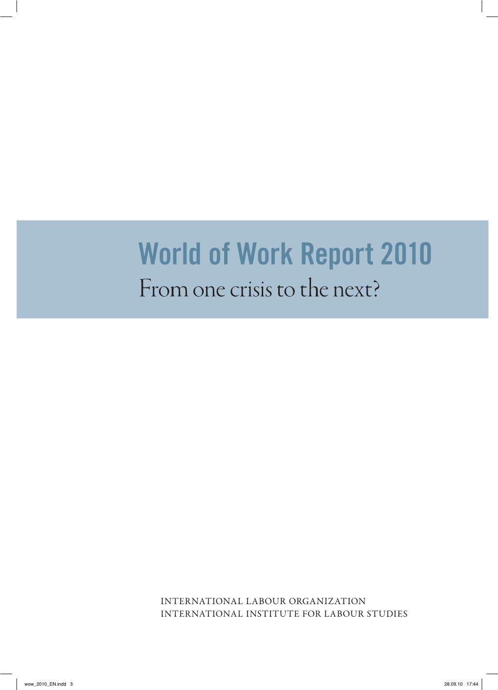 World of Work Report 2010. from One Crisis to the Next?