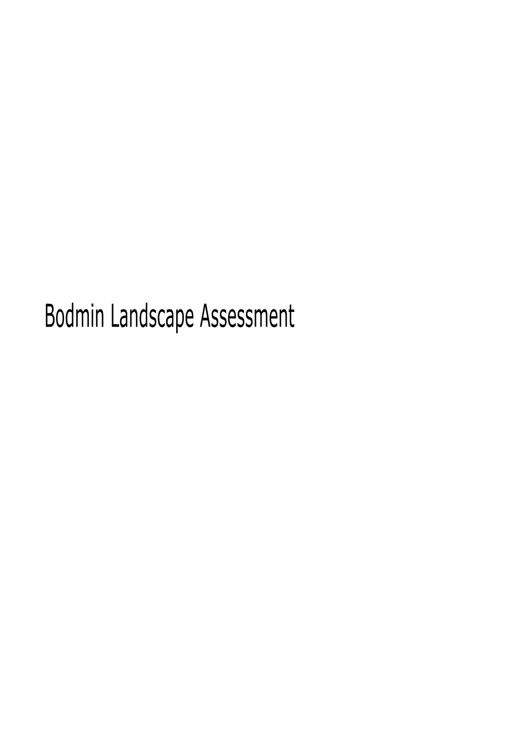 Bodmin Landscape Assessment BODMIN CELL REFERENCE: 1 ASSESSOR: Nola O’ Donnell CMLI DATE: 23 August 2013