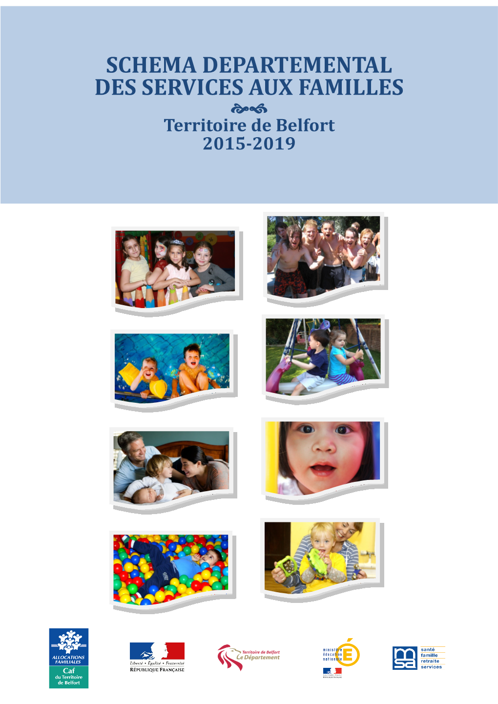 SCHEMA DEPARTEMENTAL DES SERVICES AUX FAMILLES  Territoire De Belfort 2015-2019