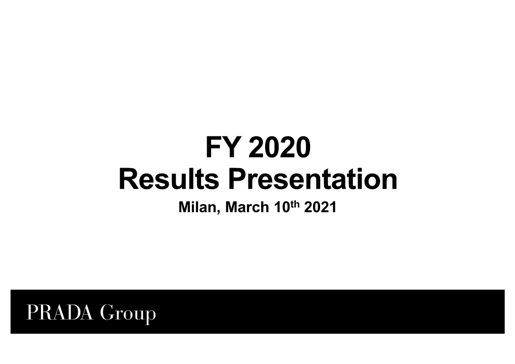 FY 2020 Results Presentation Milan, March 10Th 2021 Agenda Patrizio Bertelli – CEO Business Update