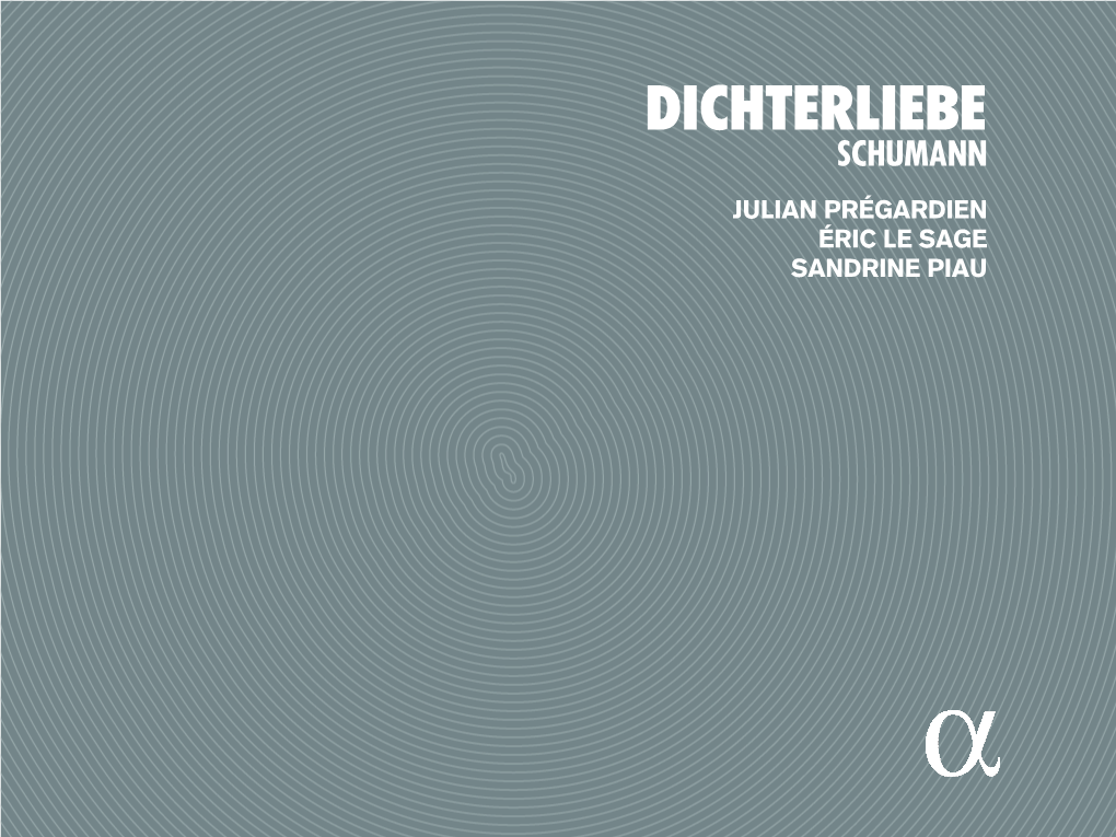 Dichterliebe Schumann Julian Prégardien Éric Le Sage Sandrine Piau MENU › TRACKLIST › DEUTSCH › FRANÇAIS › ENGLISH › SUNG TEXTS