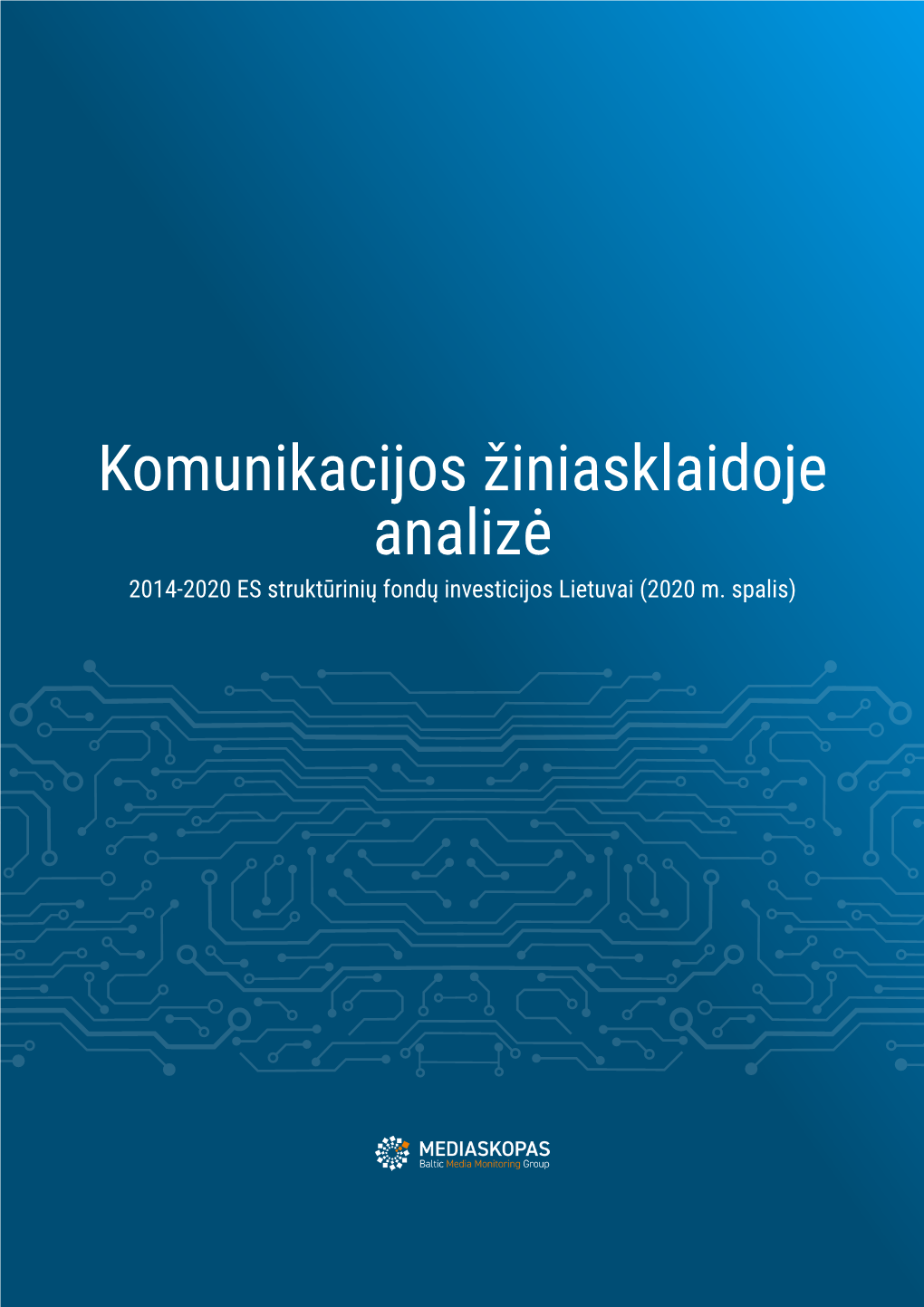 Komunikacijos Žiniasklaidoje Analizė 2014-2020 ES Struktūrinių Fondų Investicijos Lietuvai (2020 M