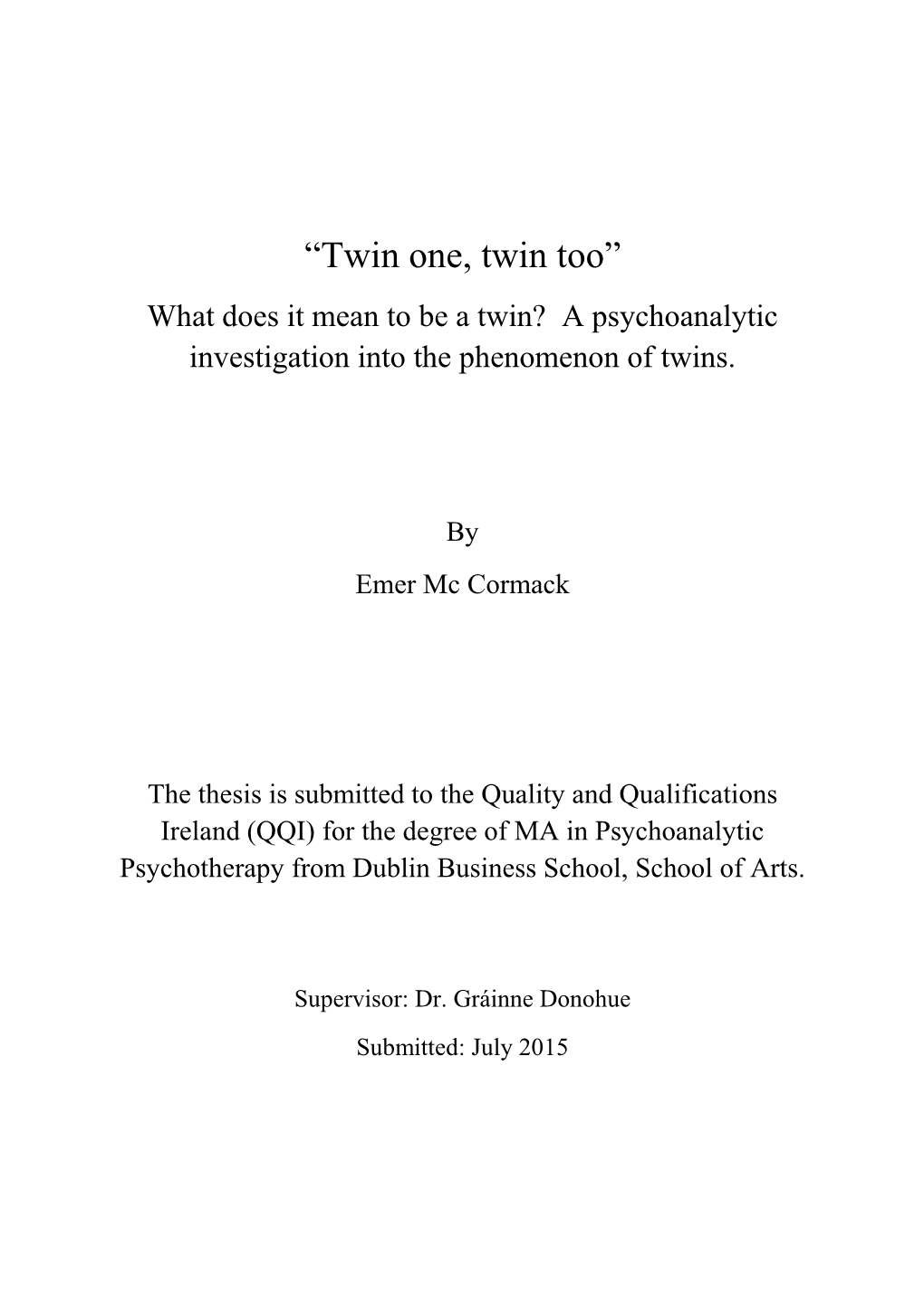 “Twin One, Twin Too” What Does It Mean to Be a Twin? a Psychoanalytic Investigation Into the Phenomenon of Twins