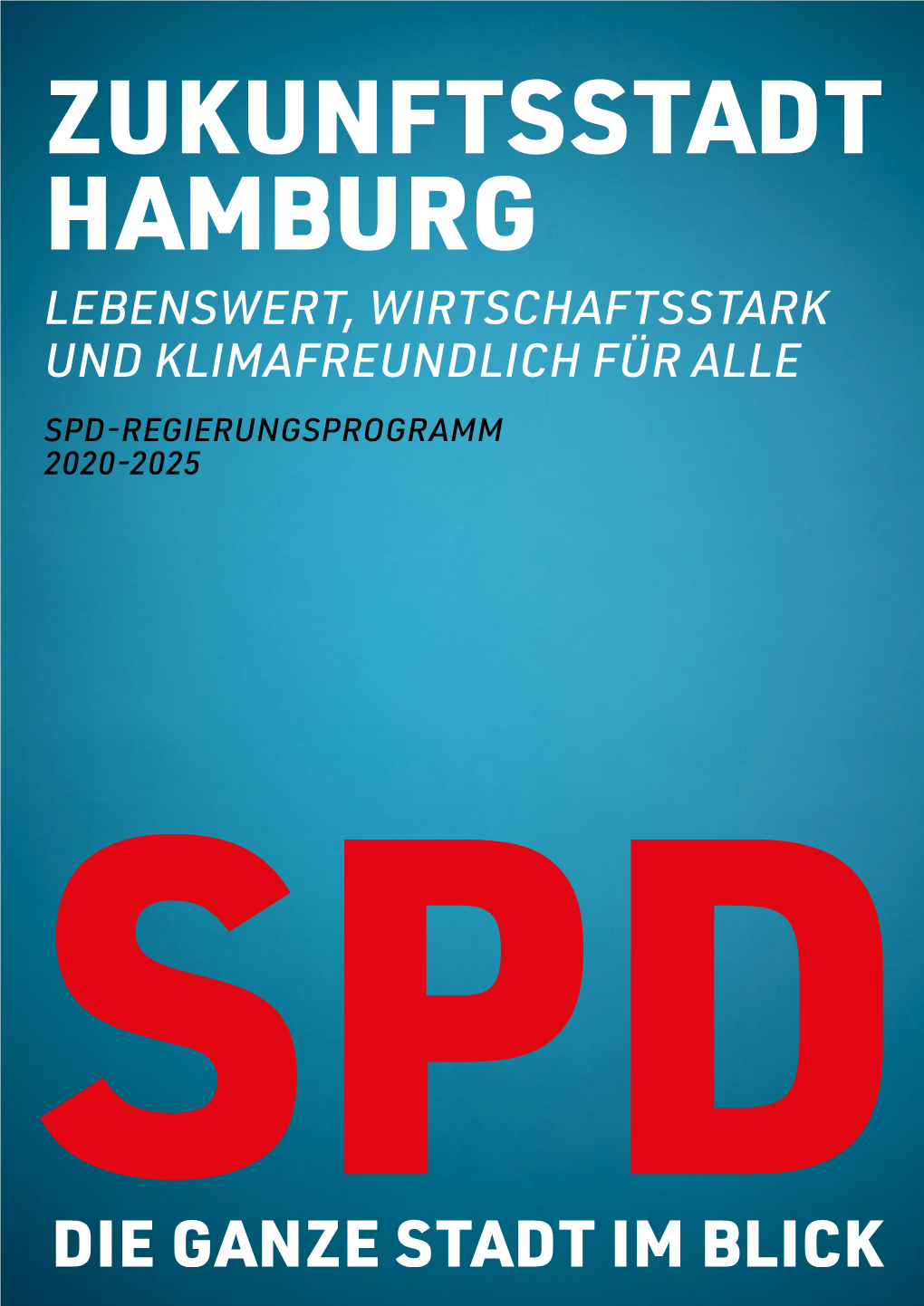 Hamburg Lebenswert, Wirtschaftsstark Und Klimafreundlich Für Alle Spd-Regierungsprogramm 2020-2025 Inhalts- Verzeichnis