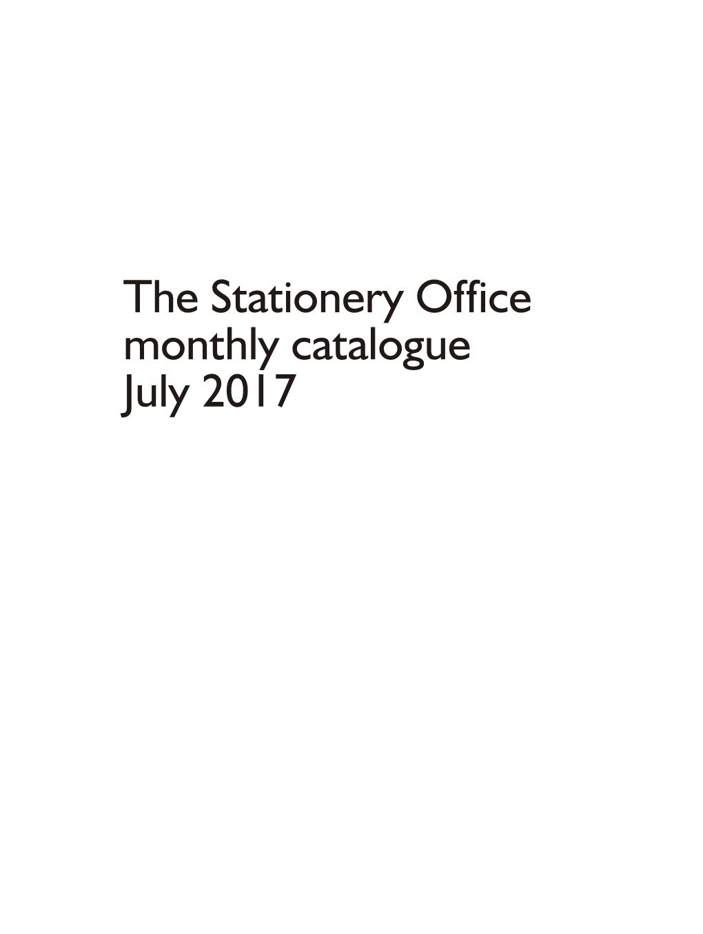 The Stationery Office Monthly Catalogue July 2017 Ii