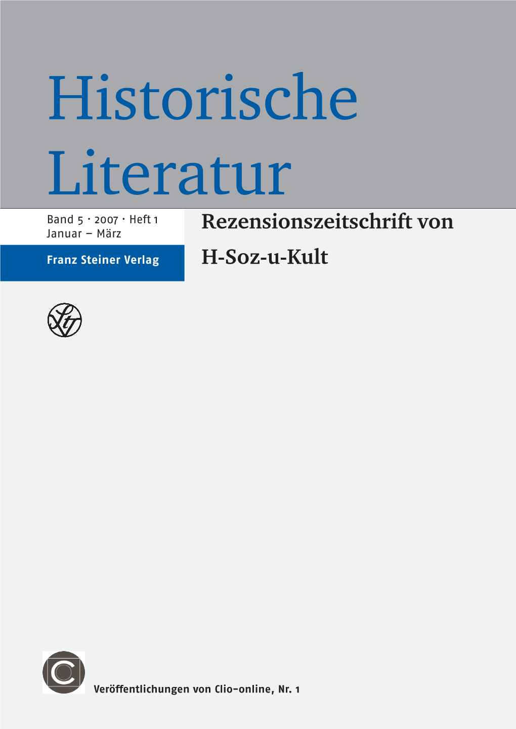 Historische Literatur, 5. Band · 2007 · Heft 1 1 © Franz Steiner Verlag Wiesbaden Gmbh, Sitz Stuttgart Redaktion