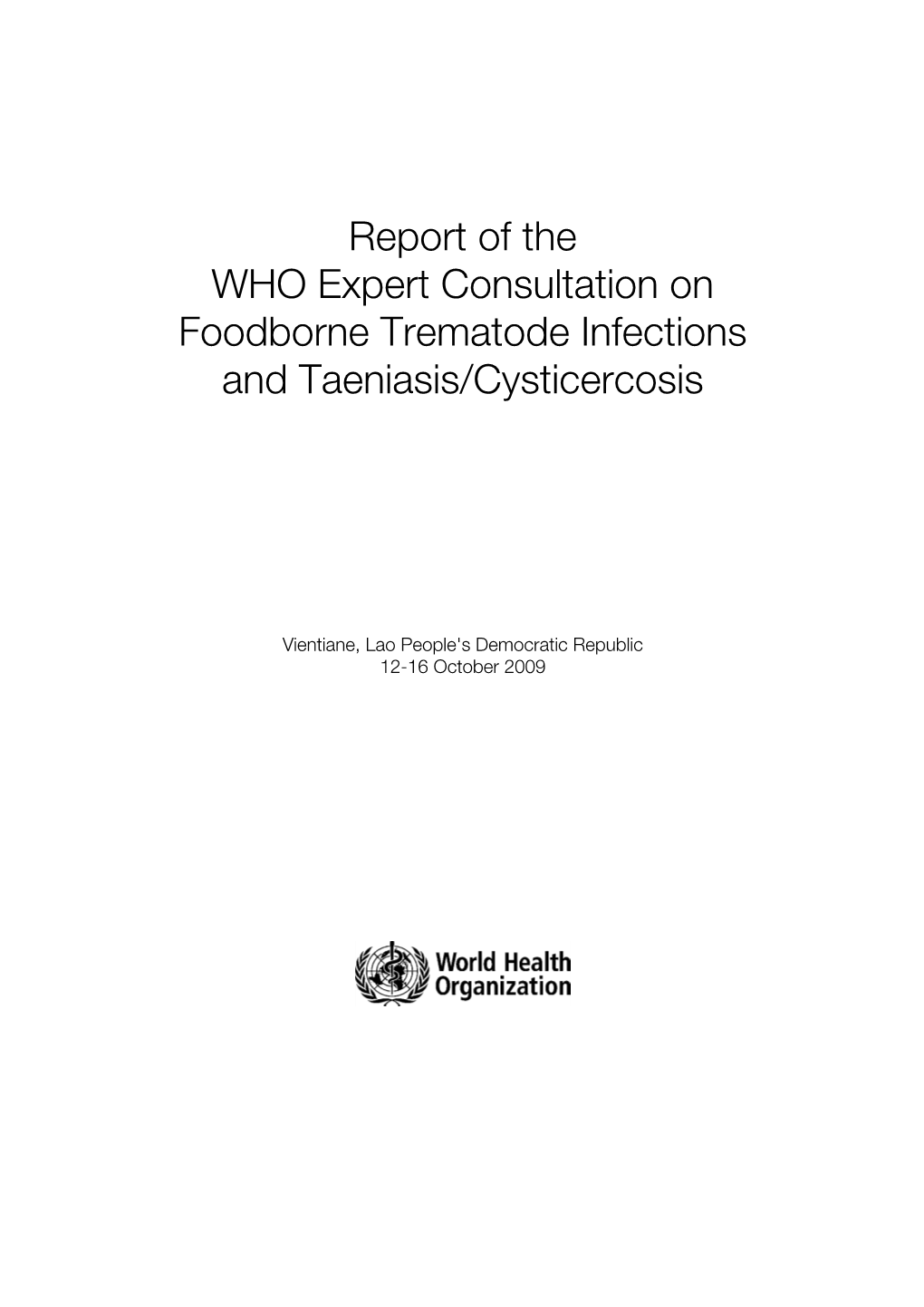 Report of the WHO Expert Consultation on Foodborne Trematode Infections and Taeniasis/Cysticercosis