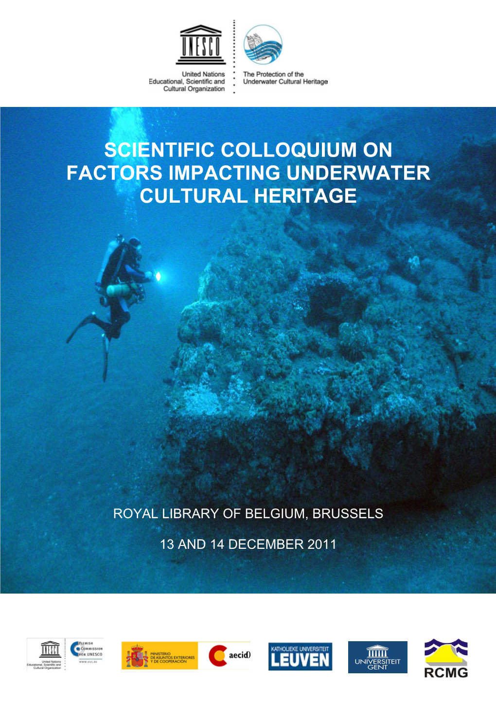 UNESCO Scientific Colloquium on Factors Impacting the Underwater Cultural Heritage (Royal Library of Belgium, Brussels, 13 & 14 December 2011)