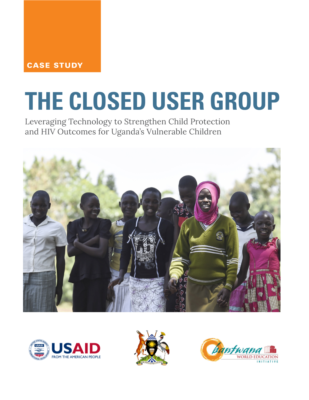THE CLOSED USER GROUP Leveraging Technology to Strengthen Child Protection and HIV Outcomes for Uganda’S Vulnerable Children the CLOSED USER GROUP (CUG) CASE STUDY