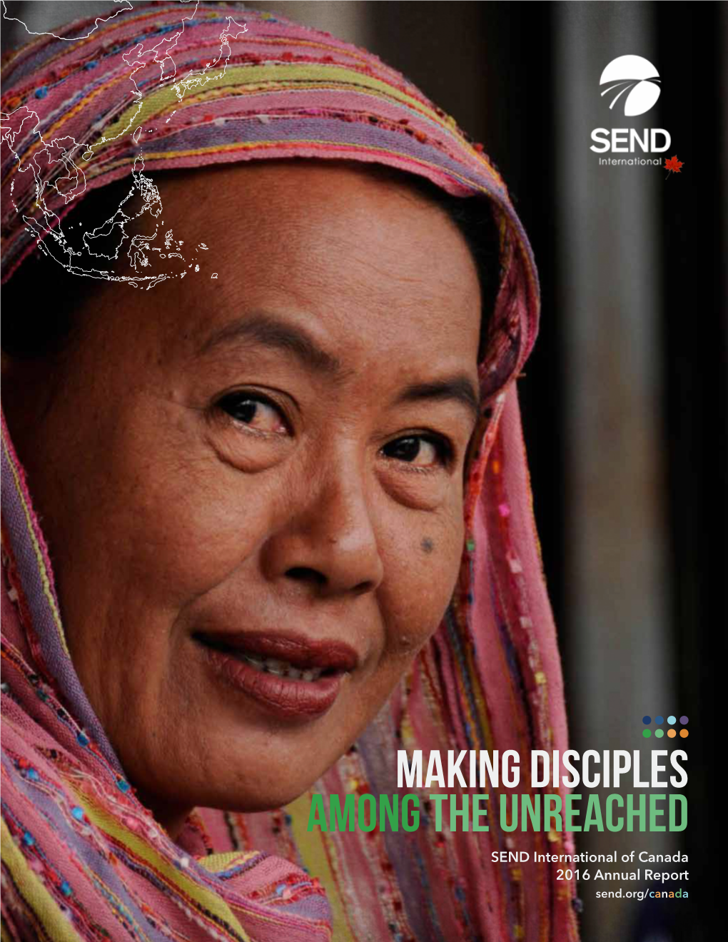 Making Disciples Among the Unreached SEND International of Canada 2016 Annual Report Send.Org/Canada Canadian DIRECTOR