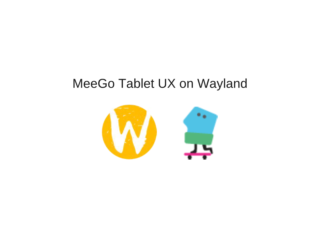 Meego Tablet UX on Wayland