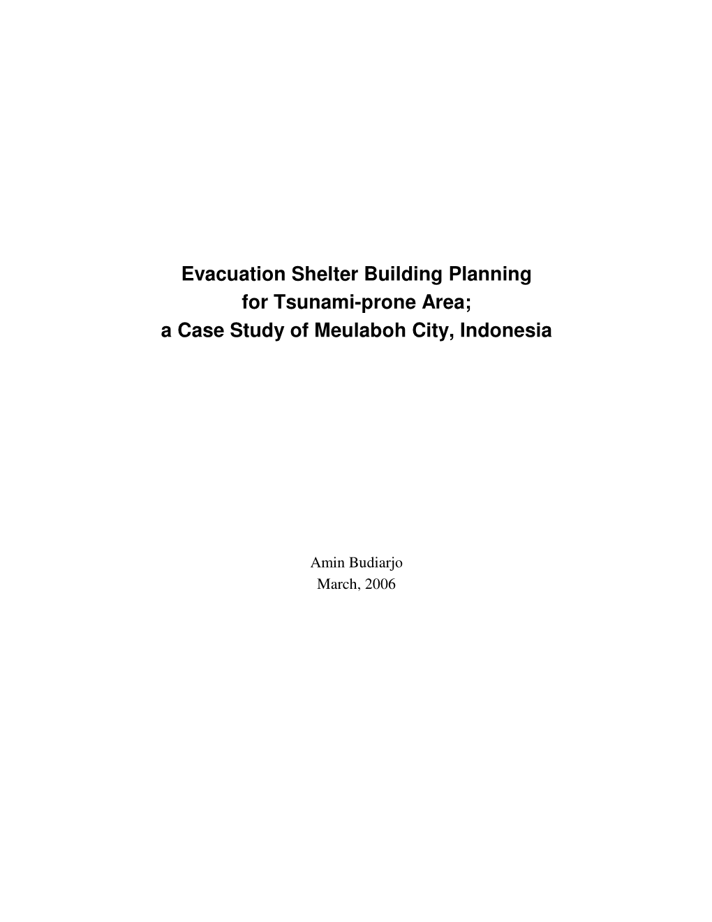 Evacuation Shelter Building Planning for Tsunami-Prone Area; a Case Study of Meulaboh City, Indonesia