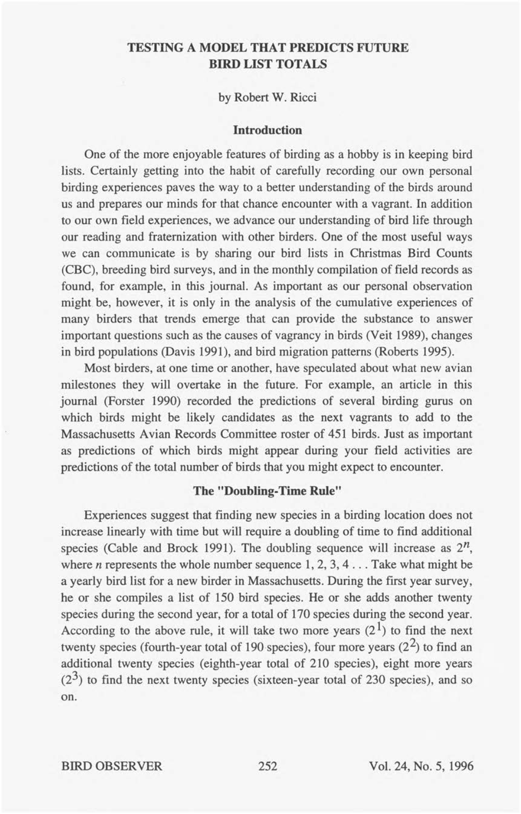 TESTING a MODEL THAT PREDICTS FUTURE BIRD LIST TOTALS by Robert W. Ricci Introduction One of the More Enjoyable Features of Bird