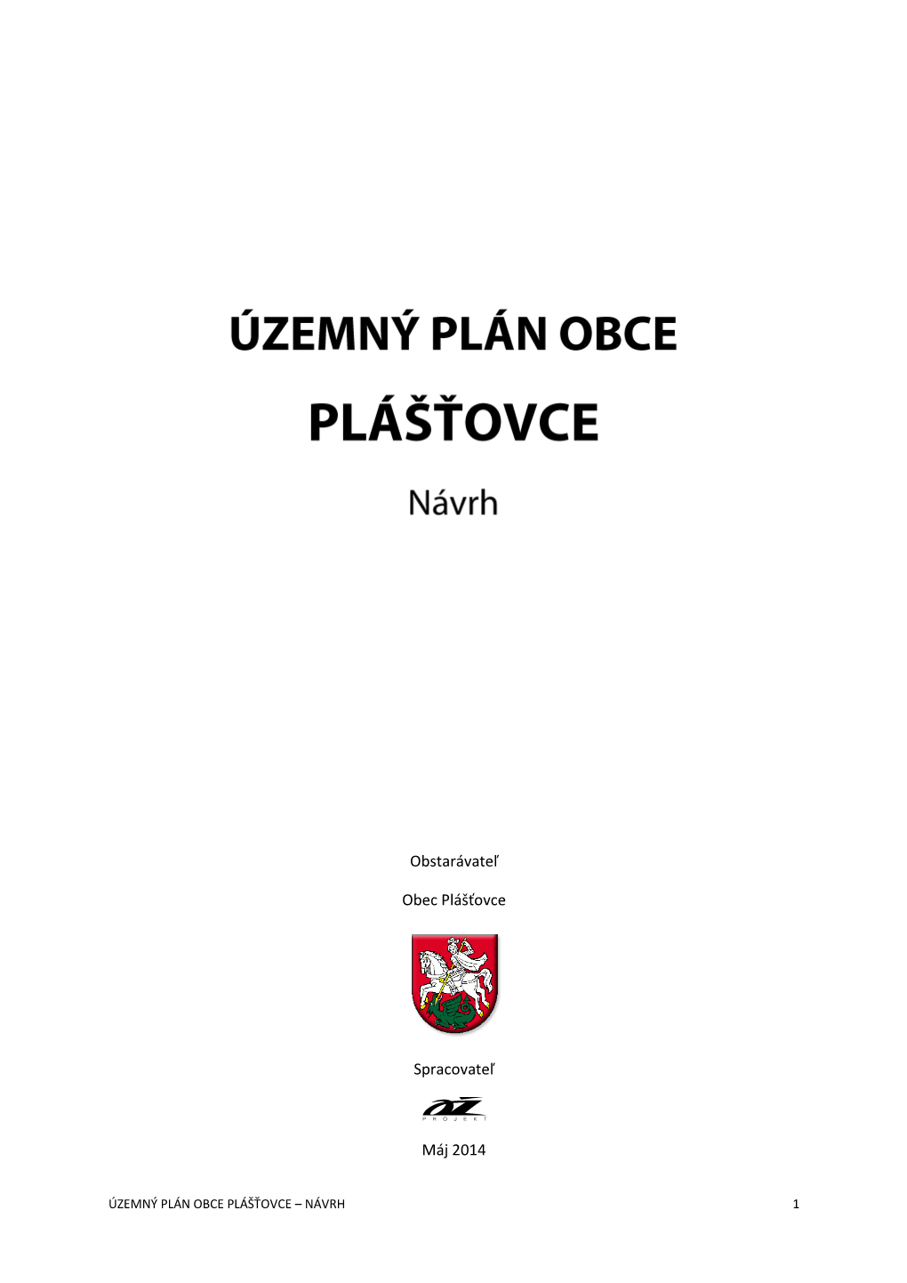 Obstarávateľ Obec Plášťovce Spracovateľ Máj 2014