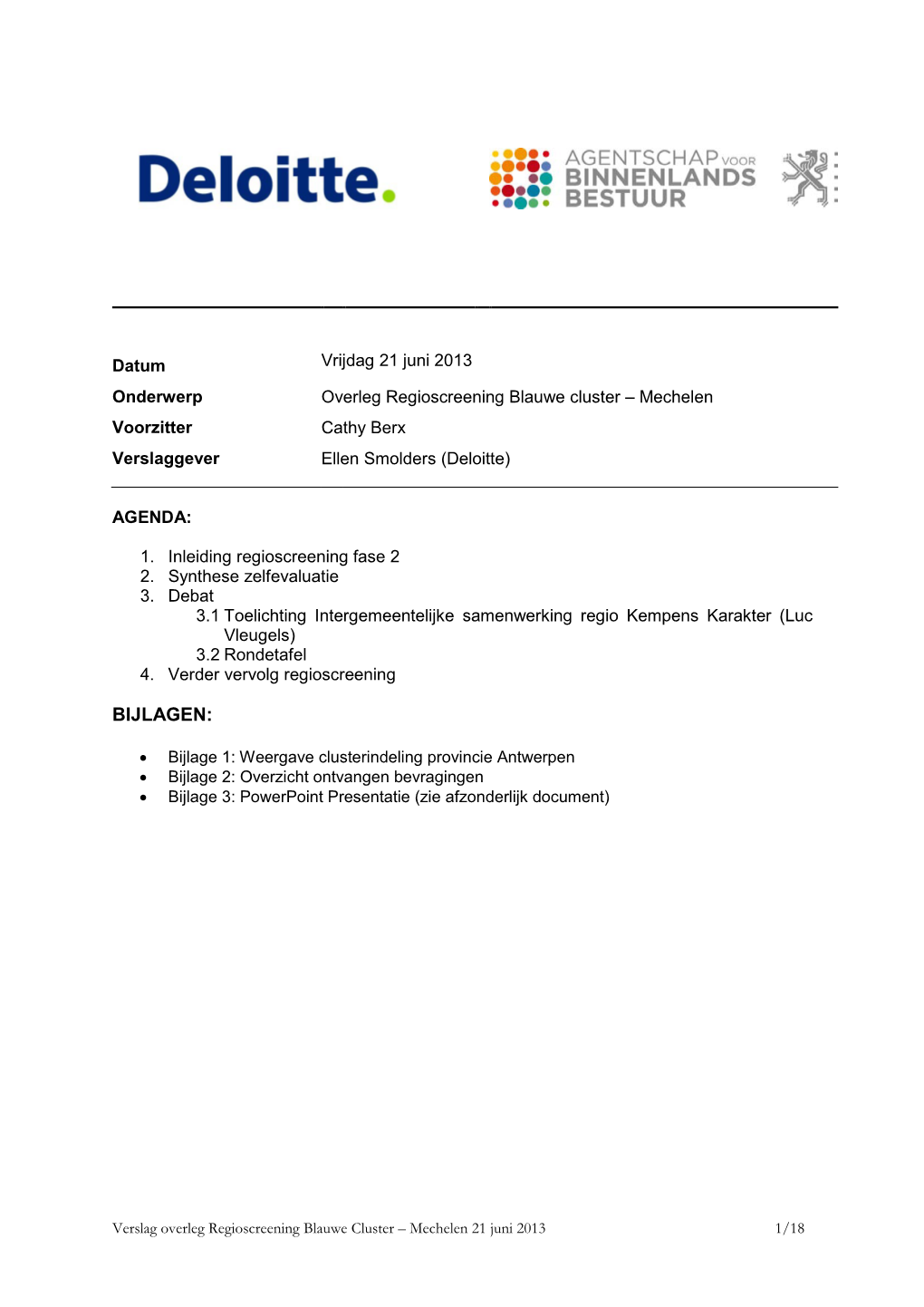 Overleg Regioscreening Blauwe Cluster – Mechelen Voorzitter Cathy Berx Verslaggever Ellen Smolders (Deloitte)