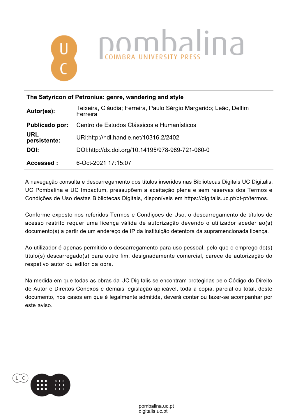 The Satyricon of Petronius: Genre, Wandering and Style Autor(Es): Teixeira, Cláudia; Ferreira, Paulo Sérgio Margarido; Leão