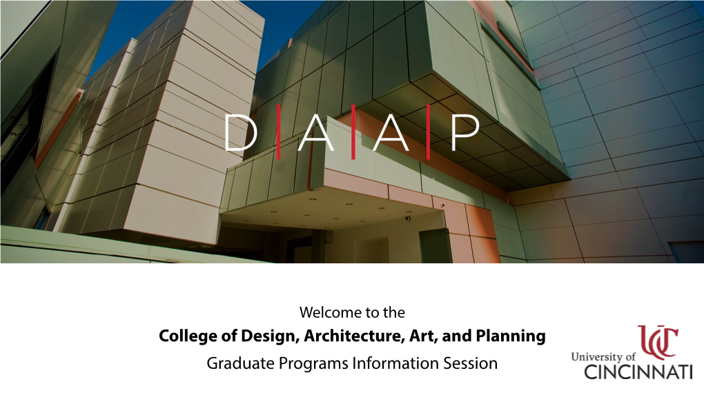 College of Design, Architecture, Art, and Planning Graduate Programs Information Session College of Design, Architecture, Art, and Planning Graduate Programs