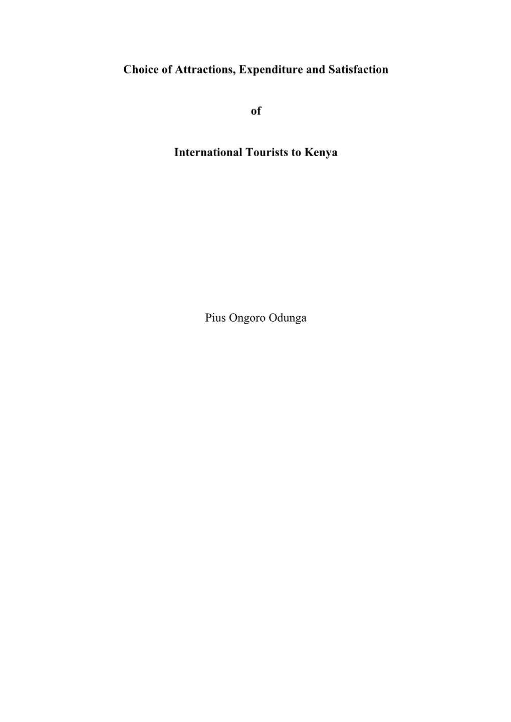 Choice of Attractions, Expenditure and Satisfaction of International Tourists to Kenya /Pius Odunga Phd-Thesis, Wageningen University