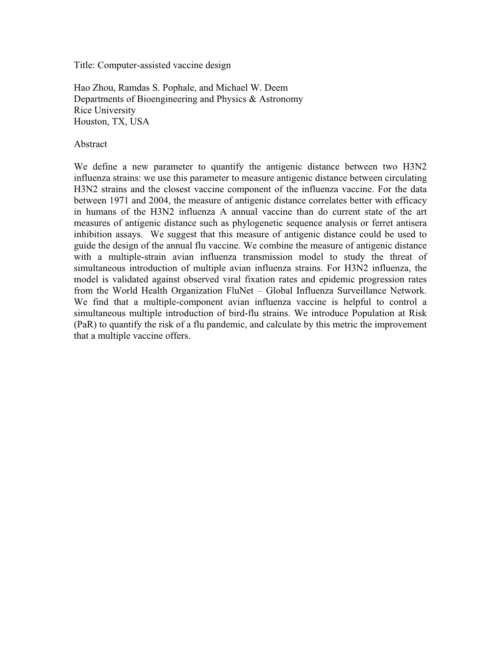 Through a Combination of Continual Antigenic Drift of Surface Proteins and High Transmission Rates the Identity of Circulating I