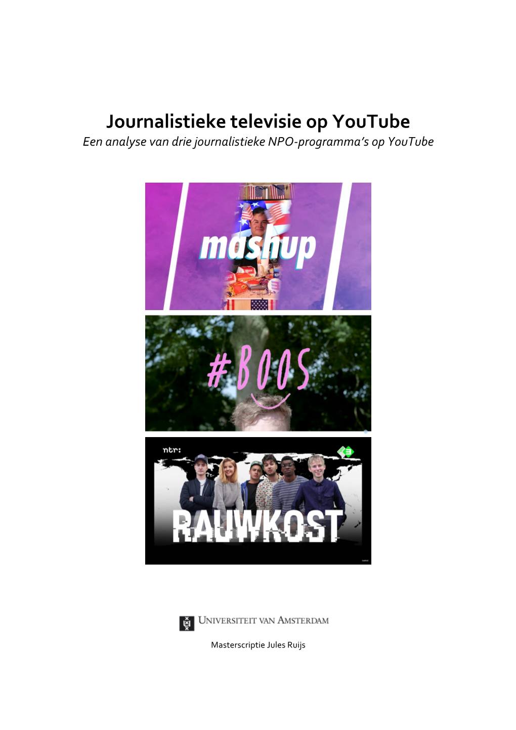 Journalistieke Televisie Op Youtube Een Analyse Van Drie Journalistieke NPO-Programma’S Op Youtube