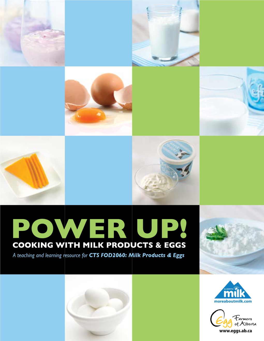 POWERCOOKING with MILK PRODUCTS UP! & EGGS a Teaching and Learning Resource for CTS FOD2060: Milk Products & Eggs