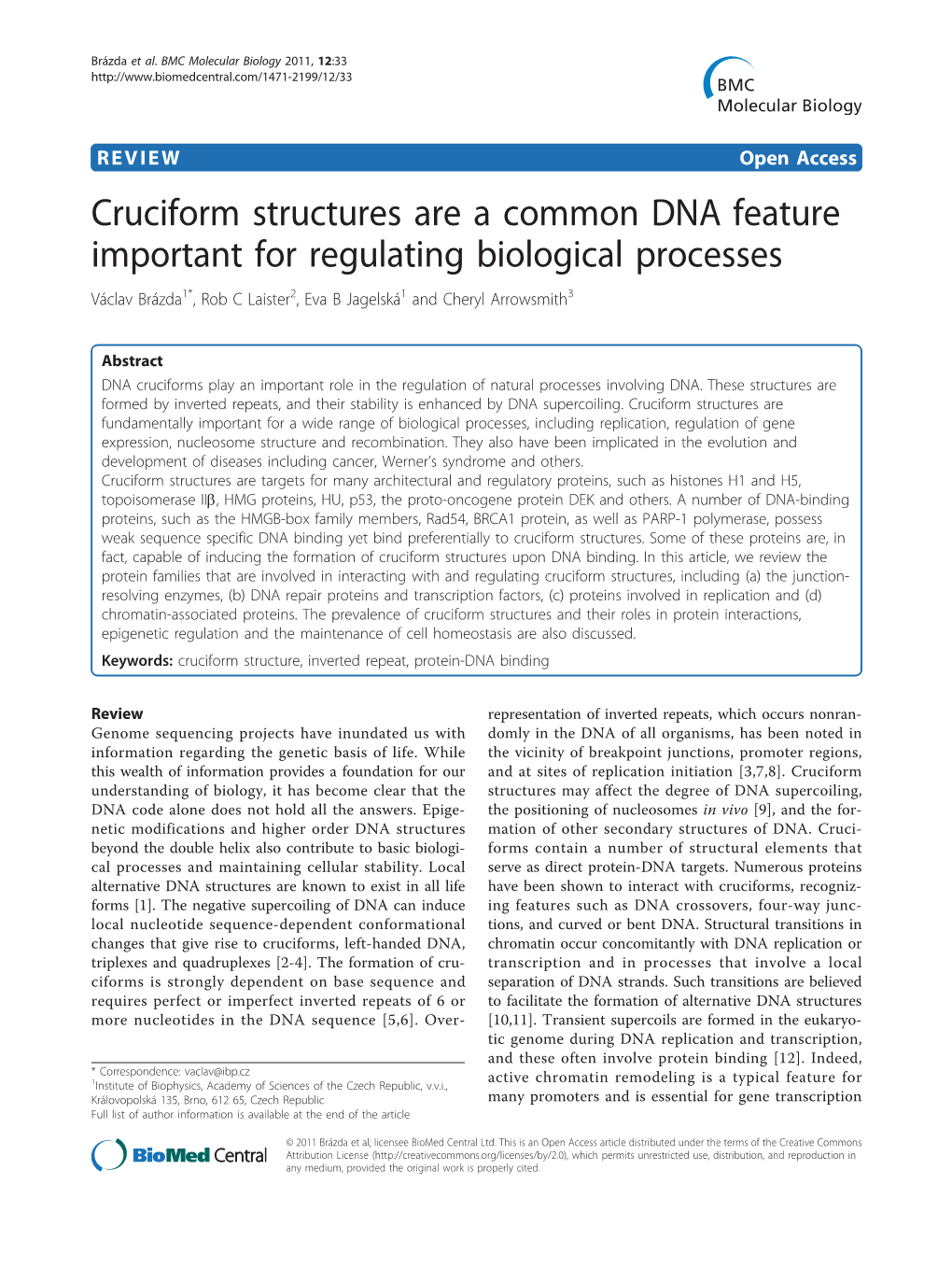 Cruciform Structures Are a Common DNA Feature Important for Regulating Biological Processes Václav Brázda1*, Rob C Laister2, Eva B Jagelská1 and Cheryl Arrowsmith3