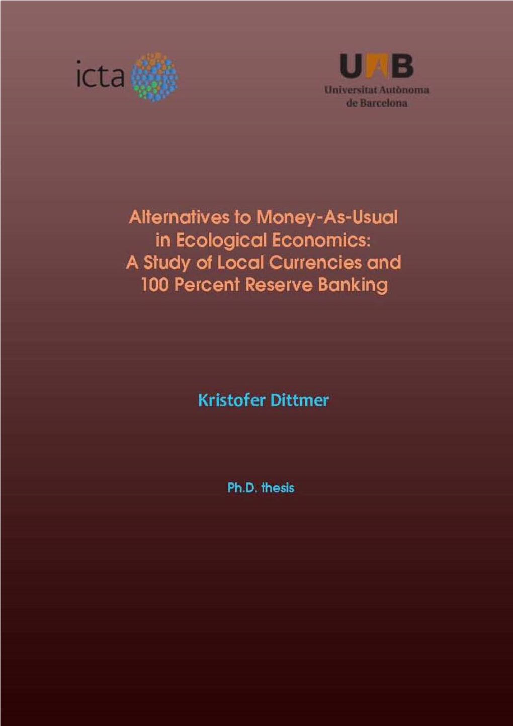 Alternatives to Money-As-Usual in Ecological Economics: a Study of Local Currencies and 100 Percent Reserve Banking