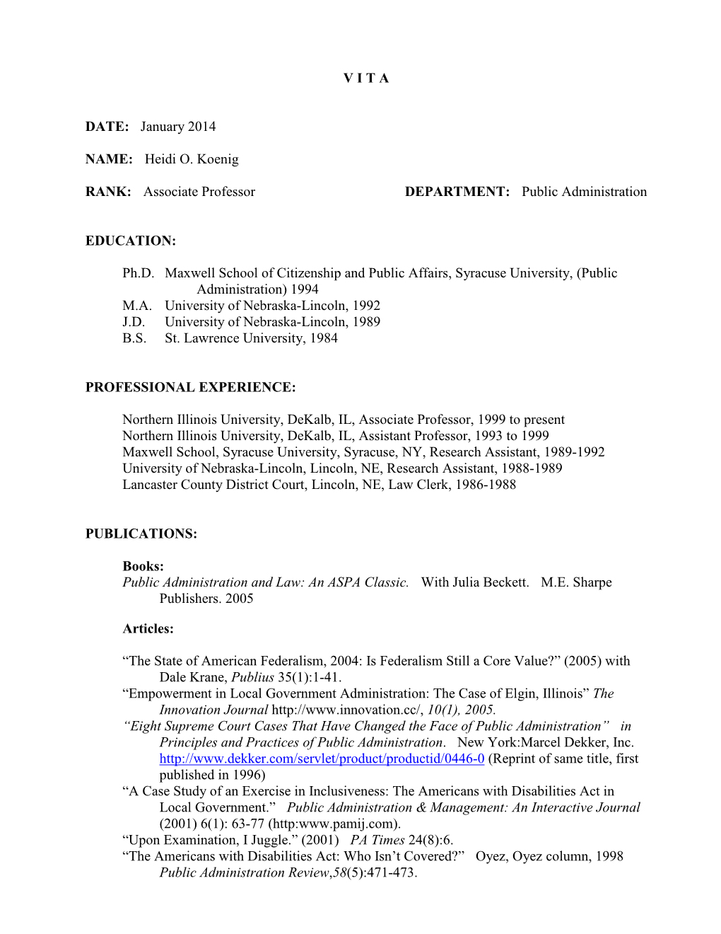 V I T a DATE: January 2014 NAME: Heidi O. Koenig RANK: Associate Professor DEPARTMENT: Public Administration EDUCATION: Ph.D. Ma