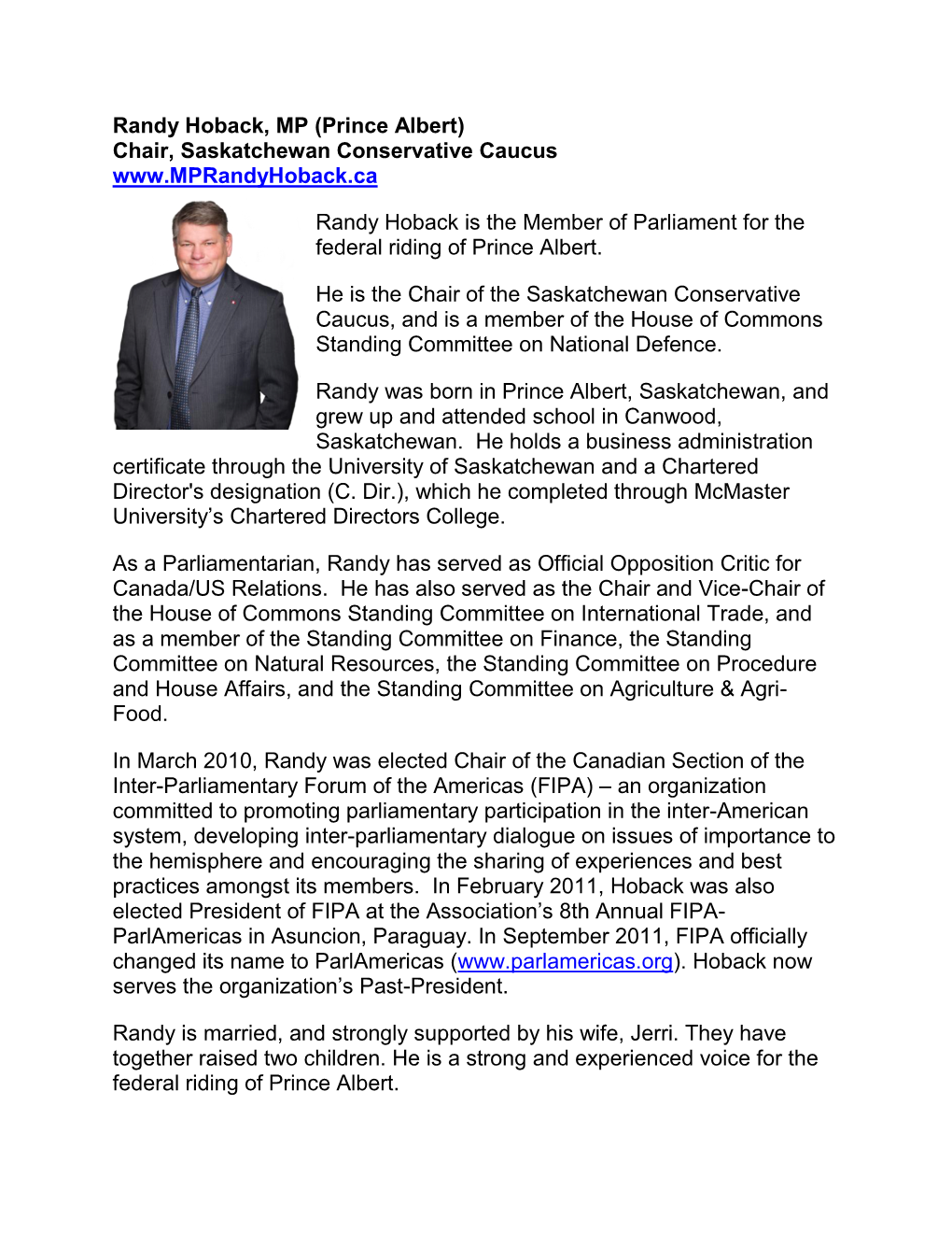 Randy Hoback, MP (Prince Albert) Chair, Saskatchewan Conservative Caucus Randy Hoback Is the Member Of