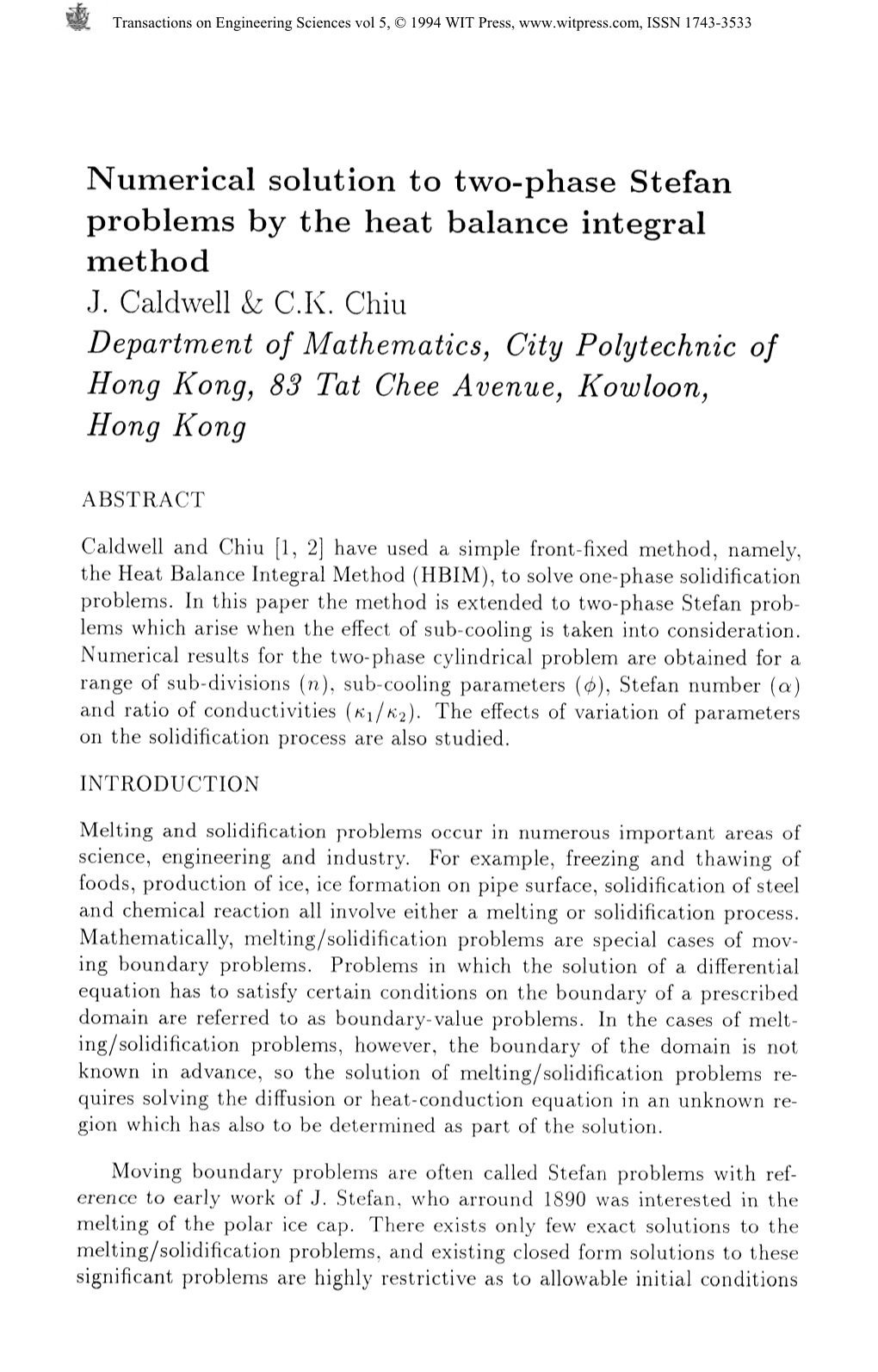 Numerical Solution to Two-Phase Stefan Problems by the Heat Balance Integral Method J. Caldwell & C.K. Chiu Department of Ma