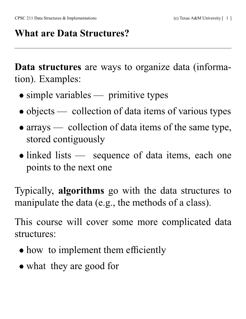 Data Structures Are Ways to Organize Data (Informa- Tion). Examples