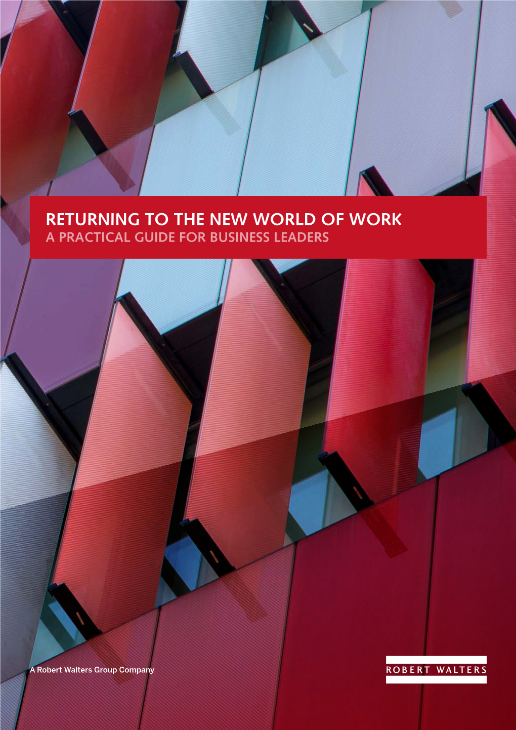 Returning to the New World of Work a Practical Guide for Business Leaders