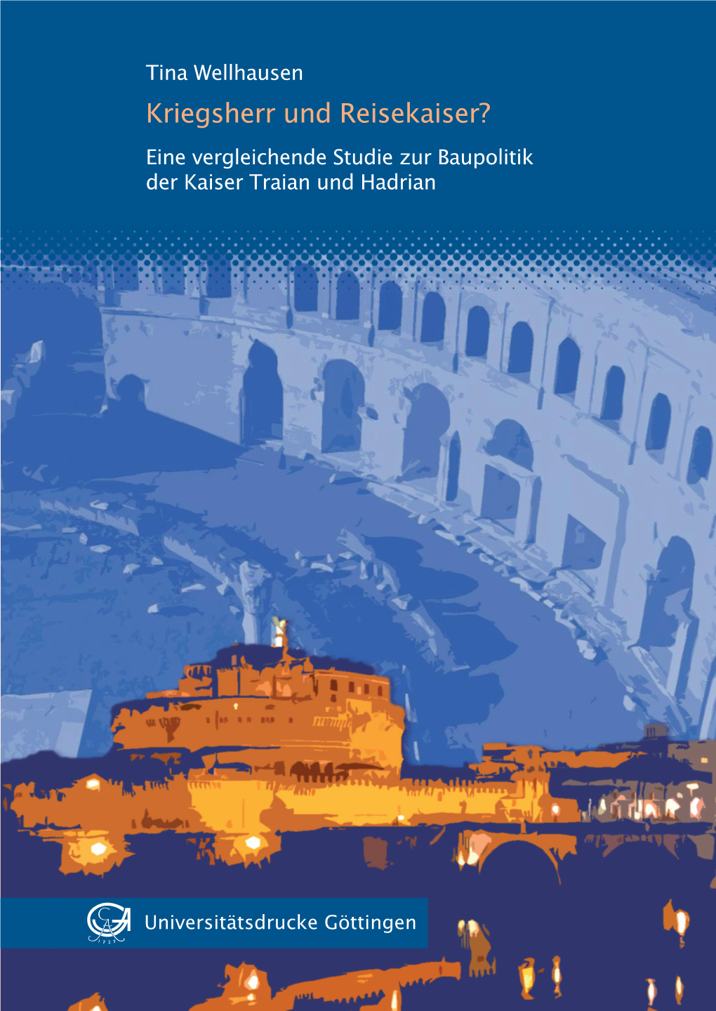 Eine Vergleichende Studie Zur Baupolitik Der Kaiser Traian Und Hadrian