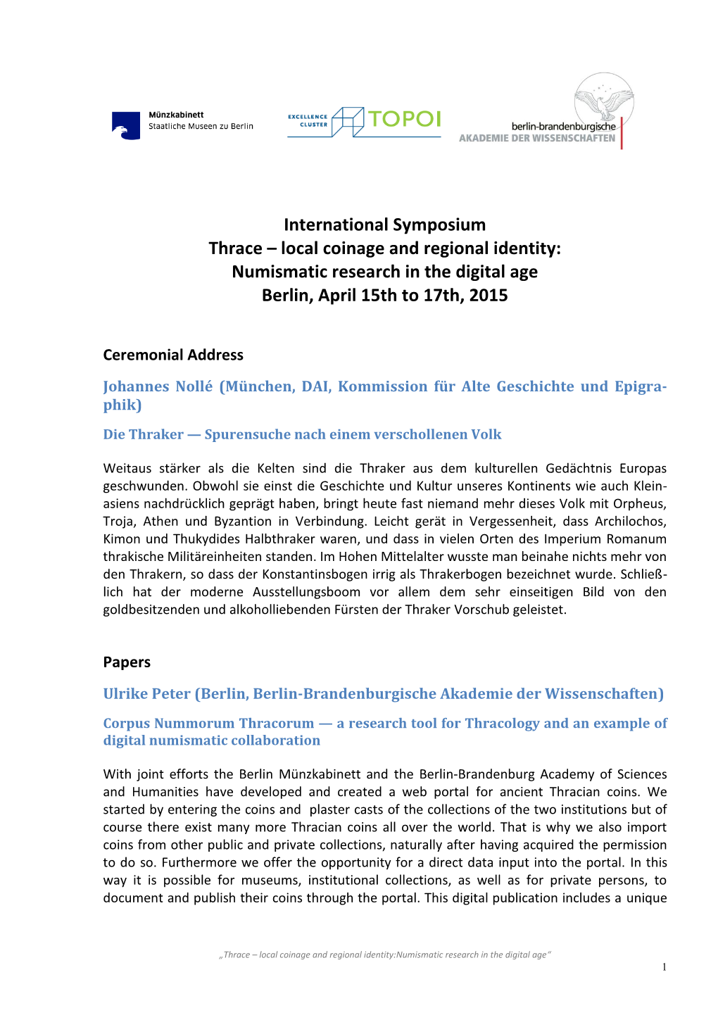 International Symposium Thrace – Local Coinage and Regional Identity: Numismatic Research in the Digital Age Berlin, April 15Th to 17Th, 2015