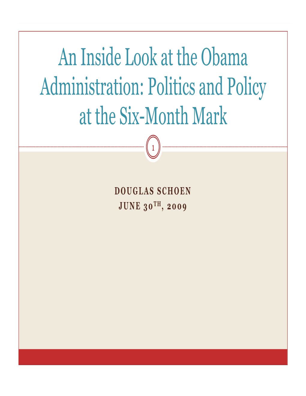 An Inside Look at the Obama Administration: Politics and Policy at the Six-Month Mark